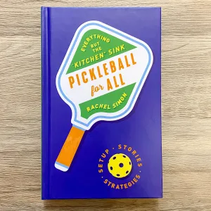 Pickleball for All: Everything but the "Kitchen" Sink